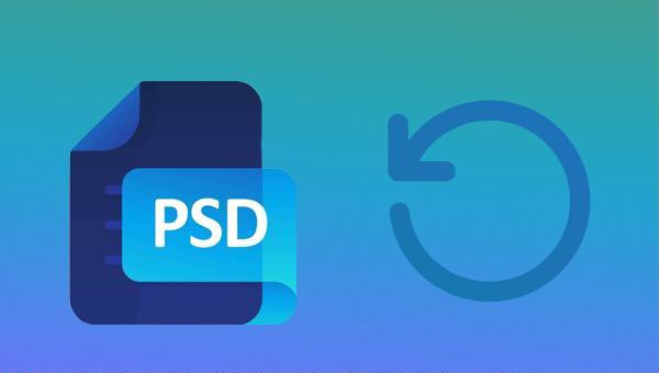 comment récupérer un fichier psd non sauvegardé