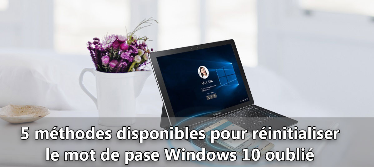 5 méthodes pour réinitialiser le mot de passe Windows 10