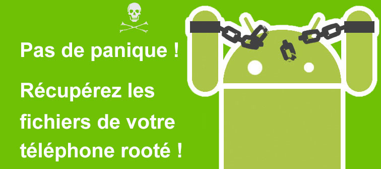 Récupérer des fichiers supprimés d'un téléphone rooté